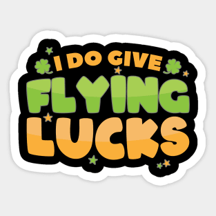 I Do Give Flying Lucks Funny St Patrick's Day Quote Sticker